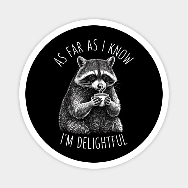 As Far As I Know I'm Delightful Raccoon Coffee Humor Magnet by ArtistTee ⭐⭐⭐⭐⭐